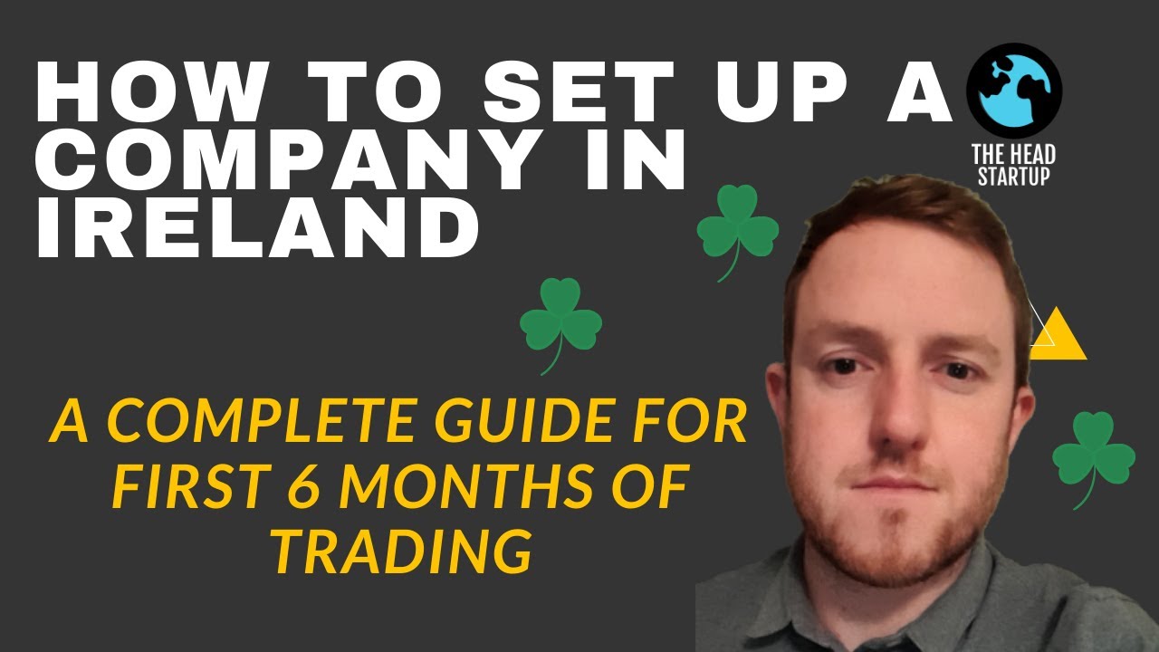How to establish a Business in Ireland – A Total Guide for First 6 months of Trading