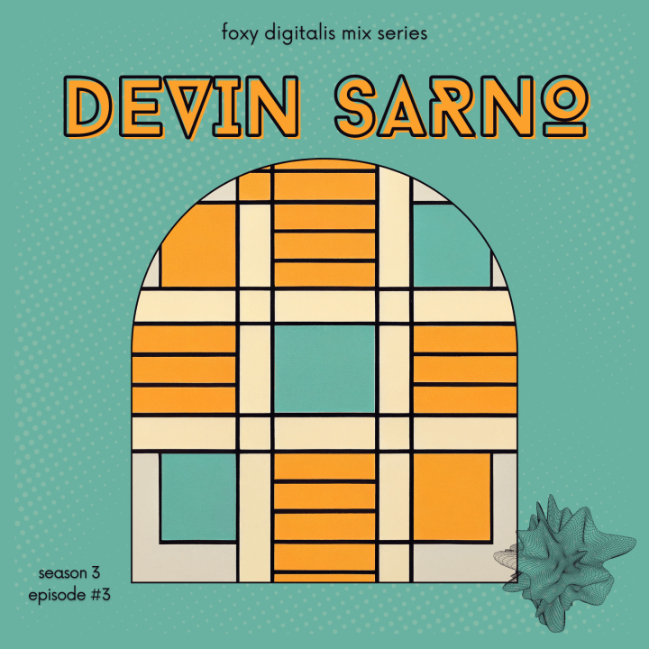 Foxy Digitalis Mix Season 3, #3: Devin Sarno