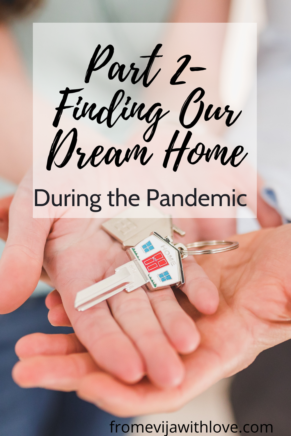 PART 2: Finding our Dream Home During the Pandemic - From Evija with Love
